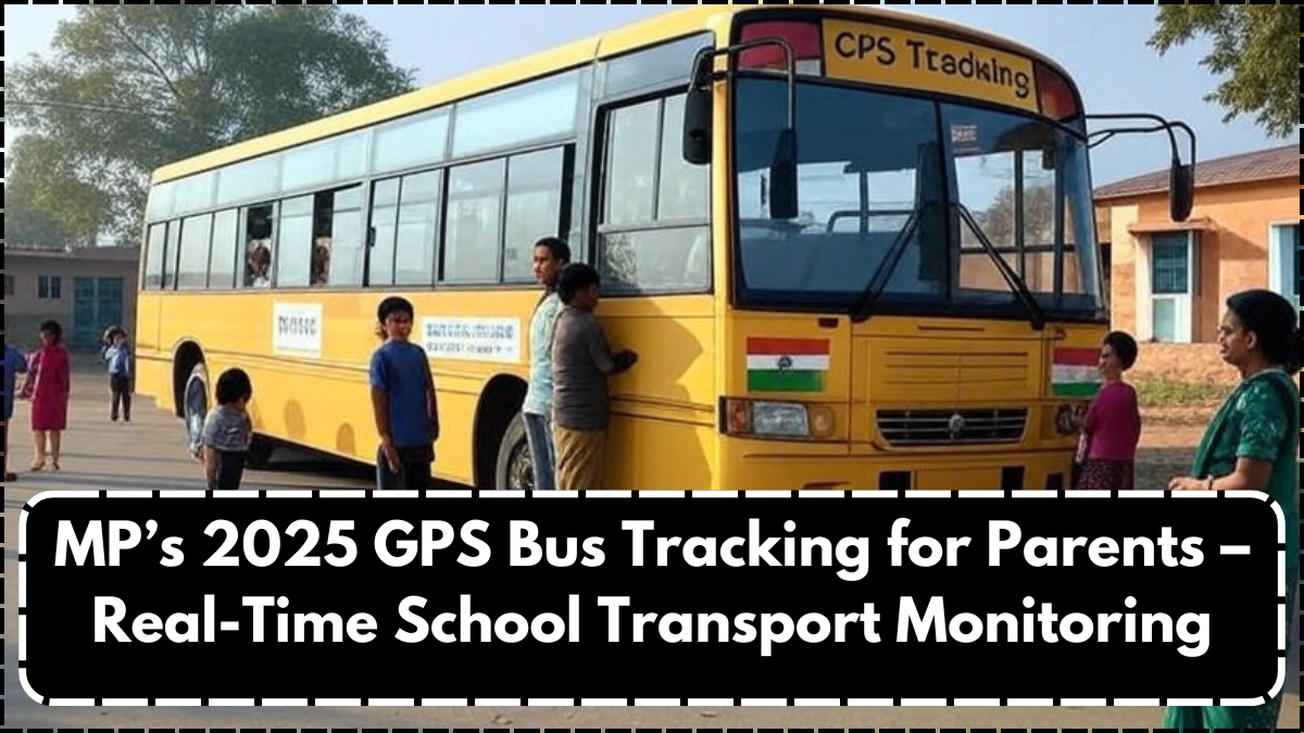 MP’s 2025 GPS Bus Tracking for Parents – Real-Time School Transport Monitoring
