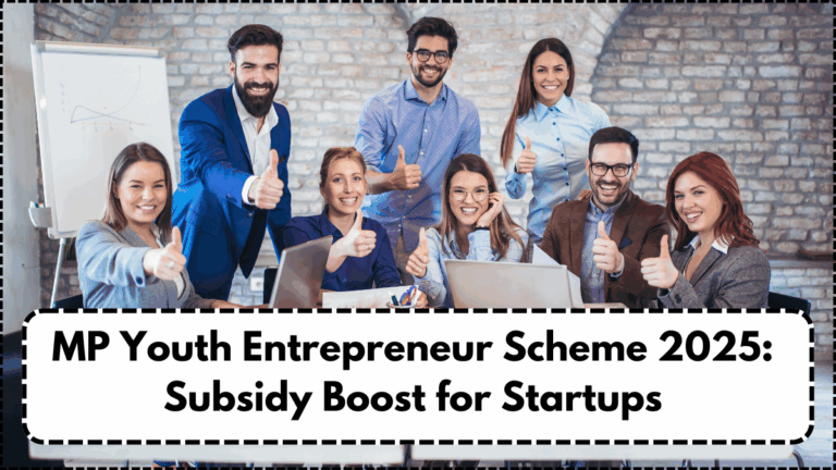 MP Youth Entrepreneur Scheme 2025: Subsidy Boost for Startups