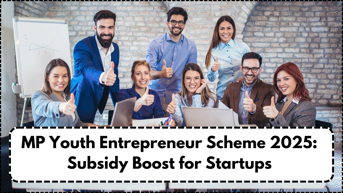 MP Youth Entrepreneur Scheme 2025: Subsidy Boost for Startups