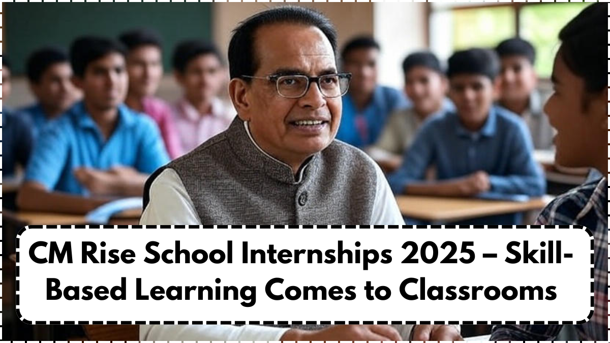CM Rise School Internships 2025 – Skill-Based Learning Comes to Classrooms