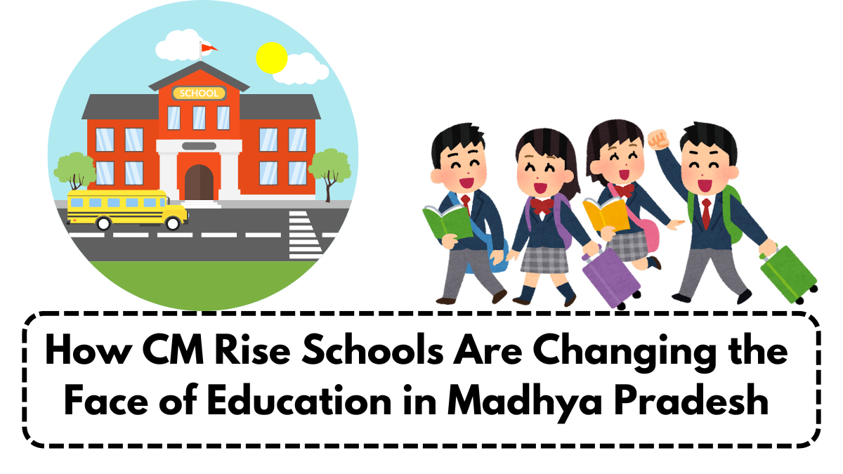 How CM Rise Schools Are Changing the Face of Education in Madhya Pradesh
