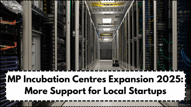 MP Incubation Centres Expansion 2025: More Support for Local Startups