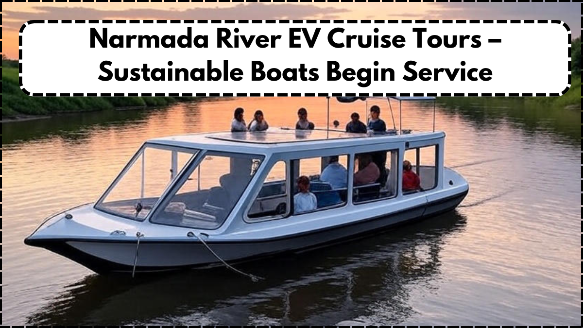 Narmada River EV Cruise Tours – Sustainable Boats Begin Service