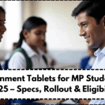 Government Tablets for MP Students in 2025 – Specs, Rollout & Eligibility