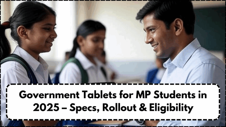 Government Tablets for MP Students in 2025 – Specs, Rollout & Eligibility