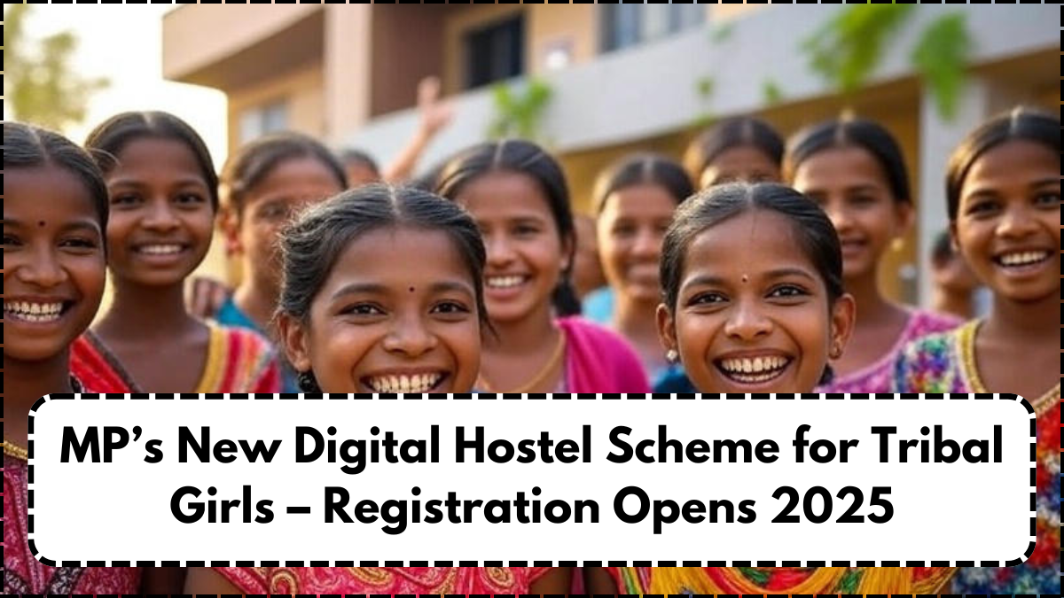 MP’s New Digital Hostel Scheme for Tribal Girls – Registration Opens 2025